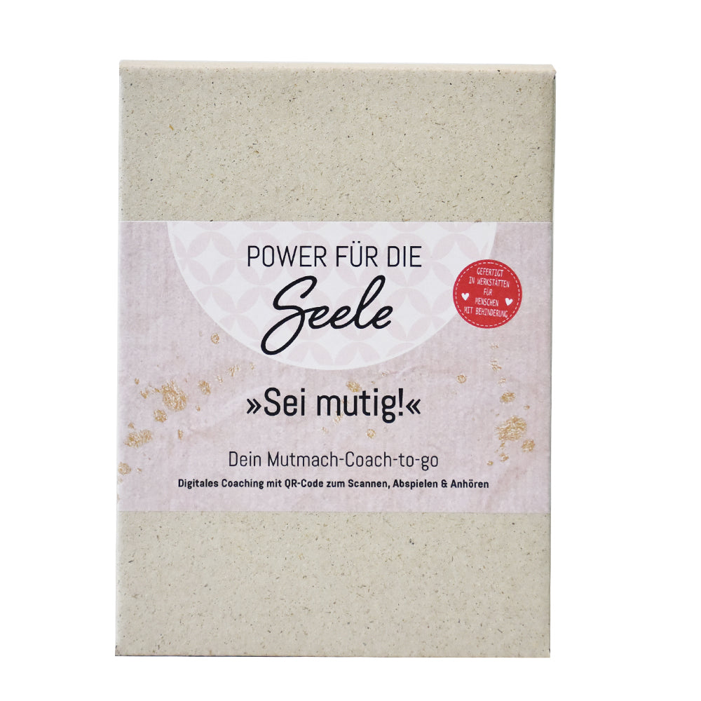 Power für die Seele <br> Sei mutig!
